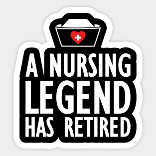 Retired Nurse - A nurse legend has retired Sticker